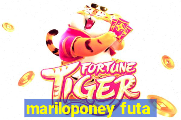 mariloponey futa